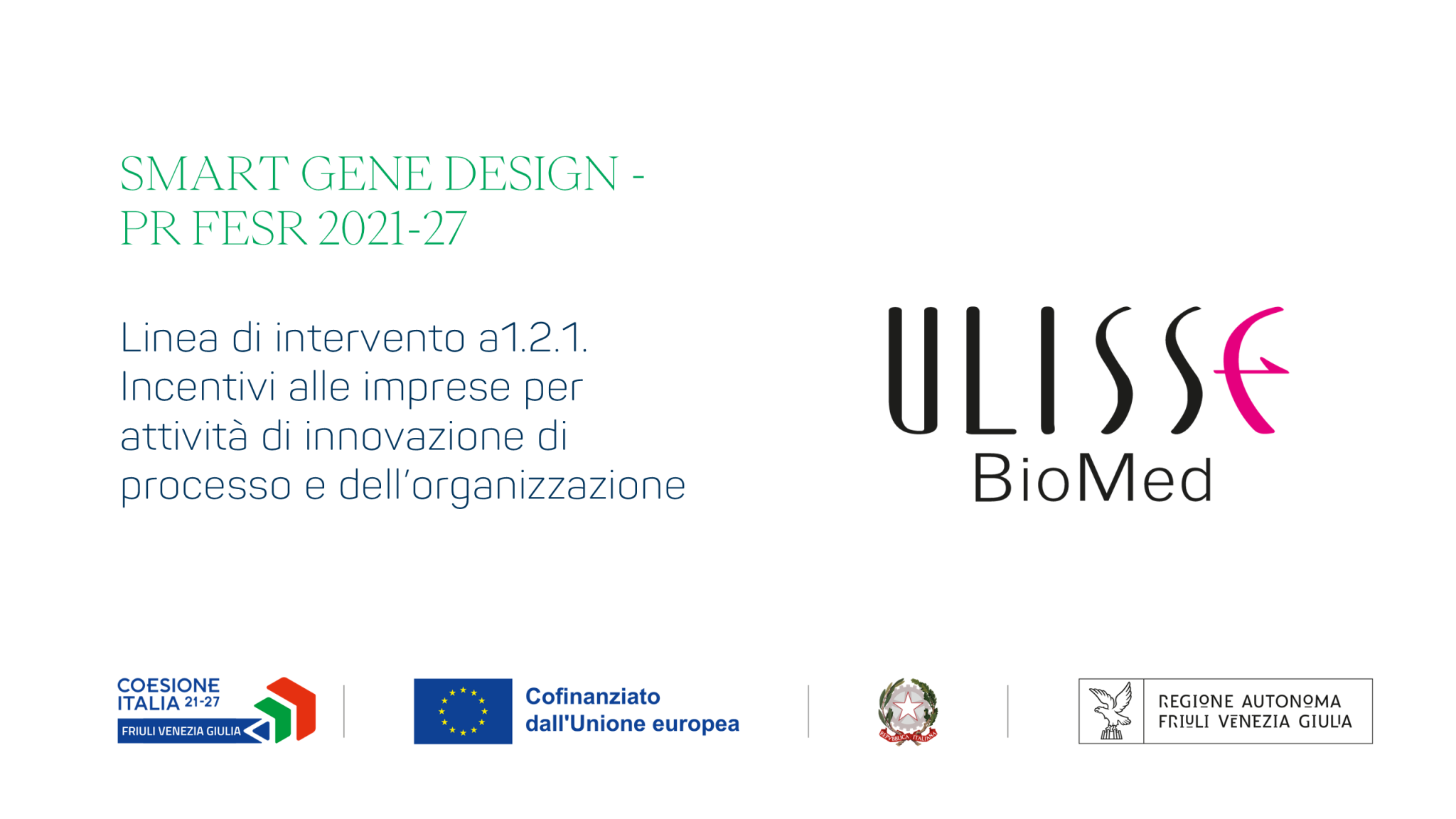 SMART GENE DESIGN - PR FESR 2021-27 Linea di intervento a1.2.1. Incentivi alle imprese per attività di innovazione di processo e dell’organizzazione - ULISSE BIOMED S.P.A.